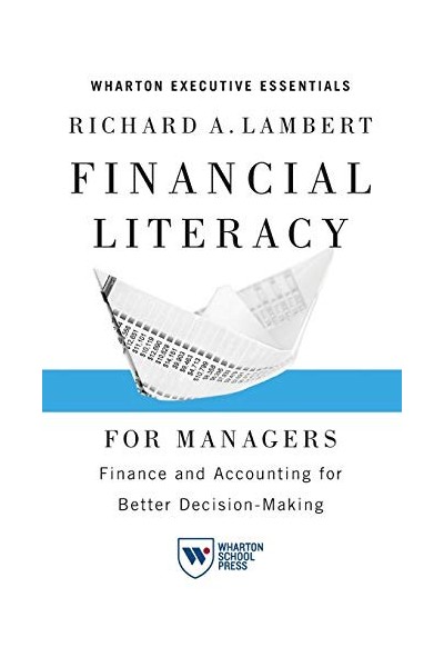 Financial Literacy for Managers: Finance and Accounting for Better Decision-Making (Wharton Executive Essentials) 2nd Edition